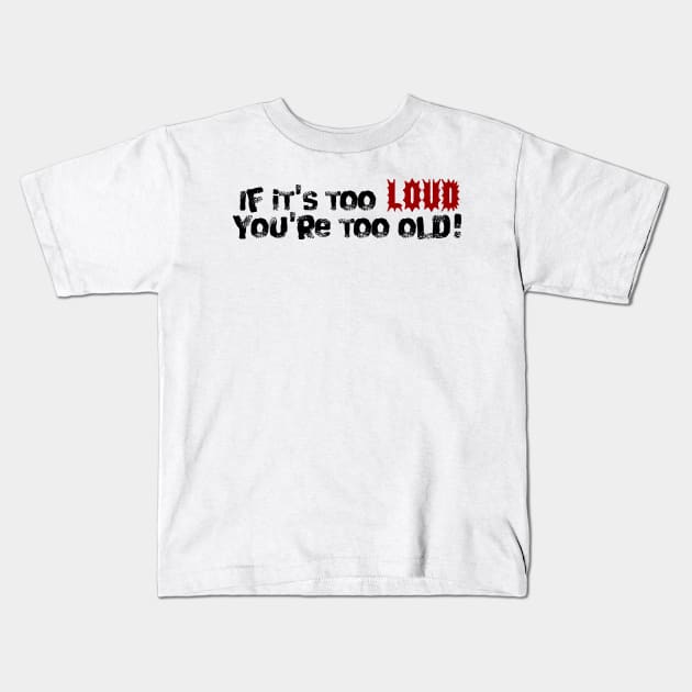 Too Loud Kids T-Shirt by Bethany-Bailey